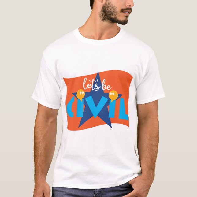 T-shirt Let's Be Civil (Devant)