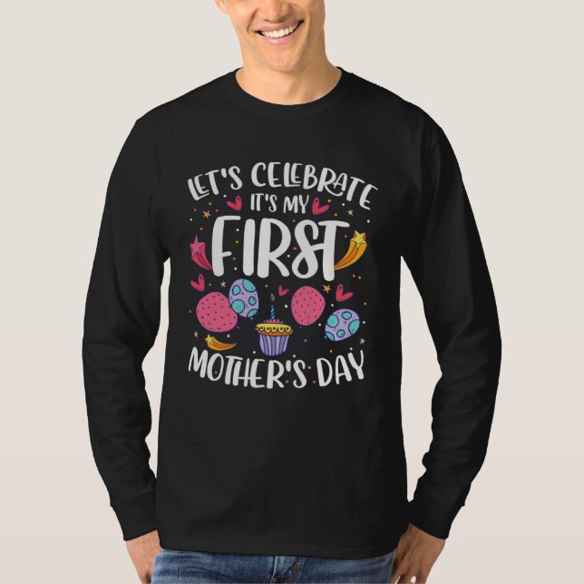 T-shirt Lets Celebrate Its My First Mothers Day   Mom  1 (Devant)