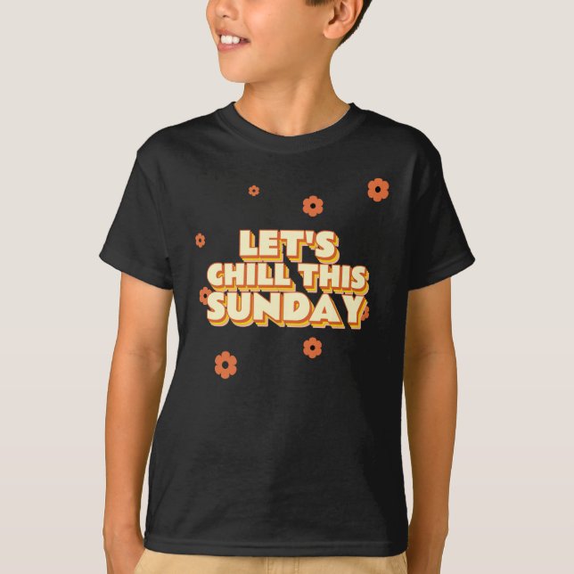 T-shirt Let's Chill This Sunday (Devant)