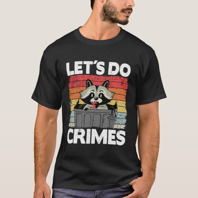 T-shirt Let's Do Crimes Trash Can Garbage Panda Raccoon (Devant)