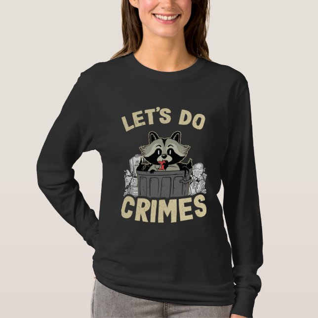 T-shirt Let's Do Crimes Trash Can Garbage Panda Raccoon 11 (Devant)