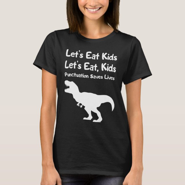 T-shirt Let's Eat Kids Punctuation Saves Lives Grammar  1 (Devant)