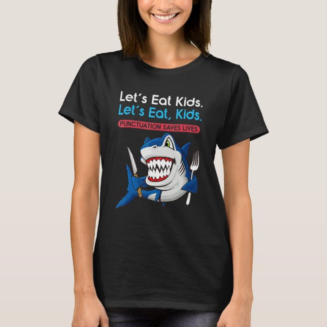 T-shirt Let's Eat Kids Punctuation Saves Lives Grammar Sha (Devant)