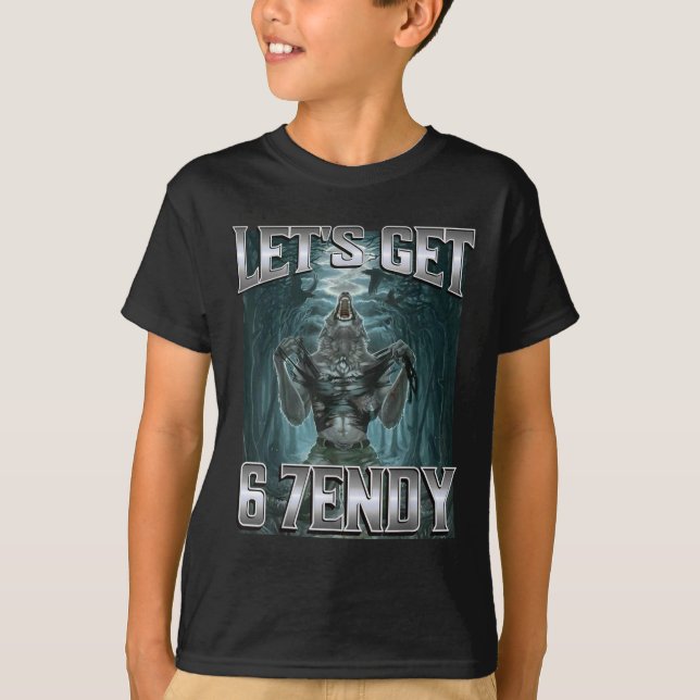 T-shirt Let's Get 6 7endy Alpha Wolf Meme Funny Humor  (Devant)