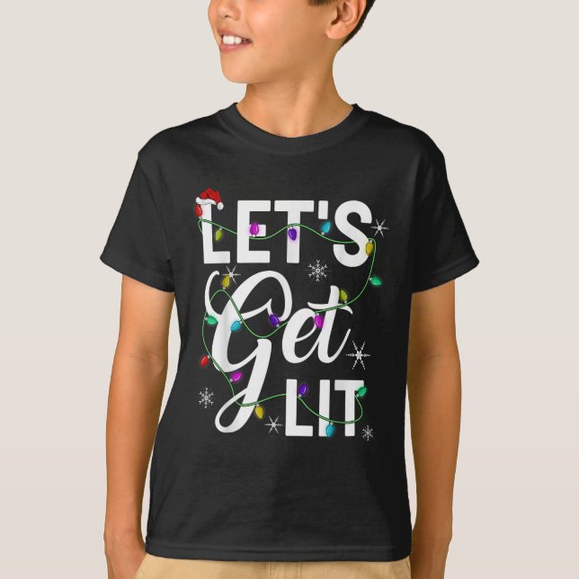 T-shirt Let's Get Lit Funny Christmas Lighting Xmas Tee Me (Devant)