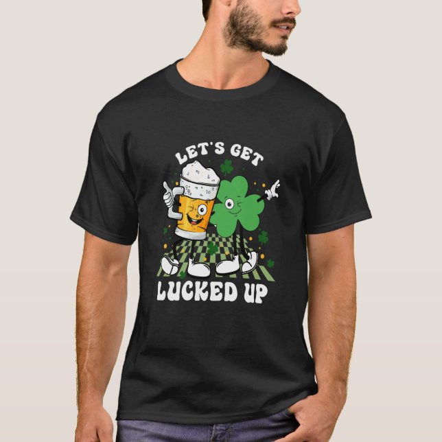 T-shirt Let's Get Lucked Up St Patrick's Shamrock Irish Dr (Devant)