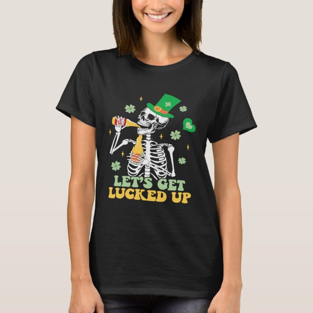 T-shirt Let's Get Lucked Up  St Patrick's Skeleton Beer (Devant)