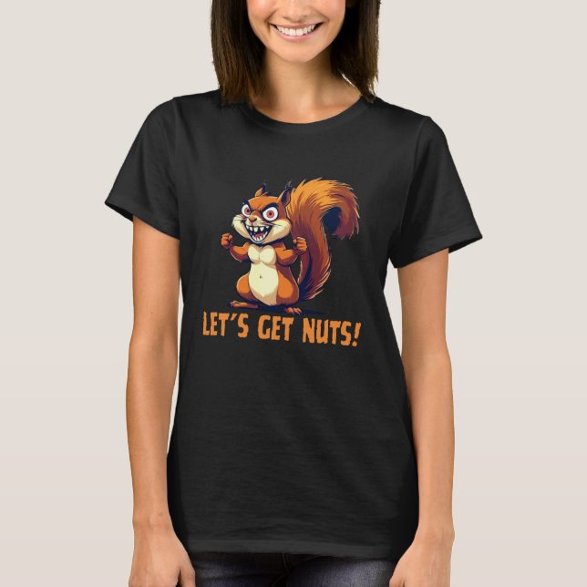 T-shirt Let's Get Nuts Funny Squirrel Wildlife Animal Adul (Devant)