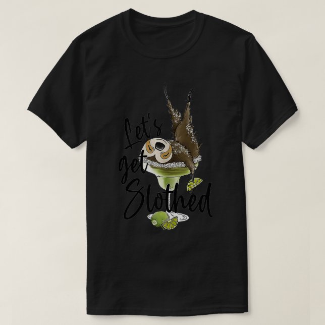 T-shirt Let's Get Slothed Funny Sloth Margarita Sloth Love (Design devant)