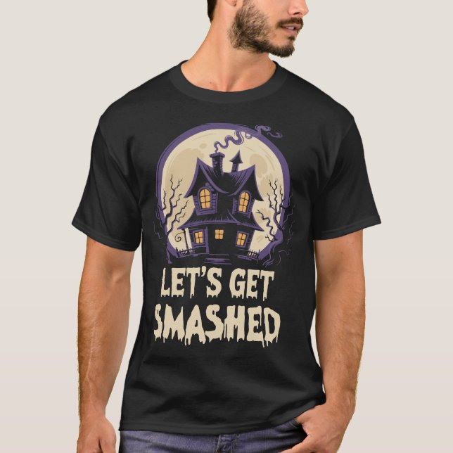 T-shirt Let's Get Smashed Halloween (Devant)