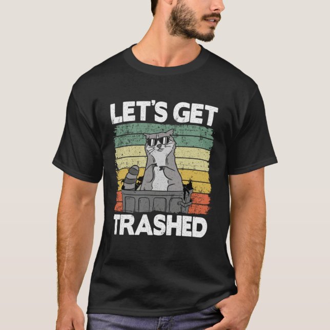 T-shirt Let's Get Trashed Trash Can Garbage Panda Raccoon  (Devant)