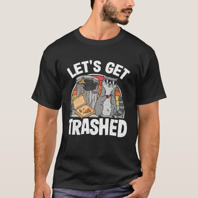 T-shirt Let's Get Trashed Trash Can Garbage Raccoon 7 (Devant)