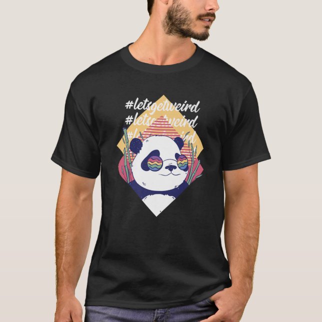 T-shirt Let's Get Weird Funny Panda Bear In Sunglasses (Devant)