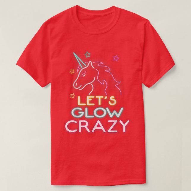 T-shirt Let's Glow Crazy Party Cool Birthday Glow  (Design devant)