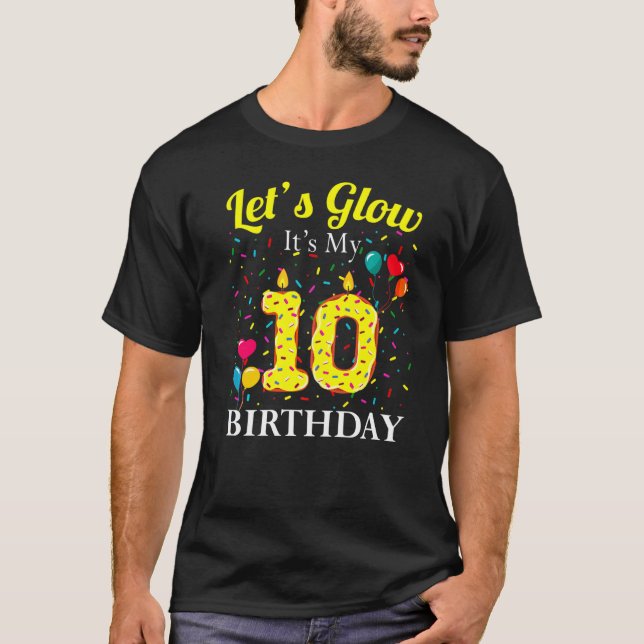 T-shirt Let's Glow It's My 10e Birthday Sweet Party (Devant)