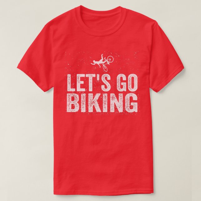 T-shirt Let's Go Biking - Sarcastic Biker Lover 728 (Design devant)
