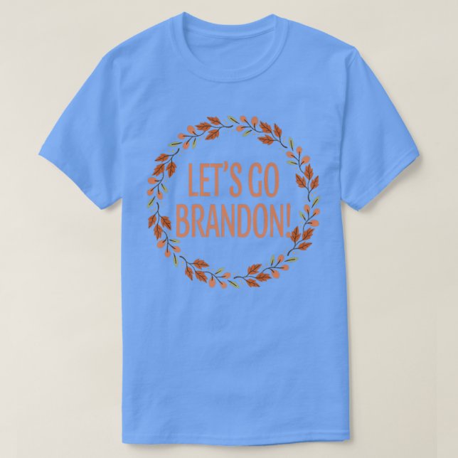 T-shirt Let's Go Brandon Thanksgiving Fall Leaves Funny  (Design devant)