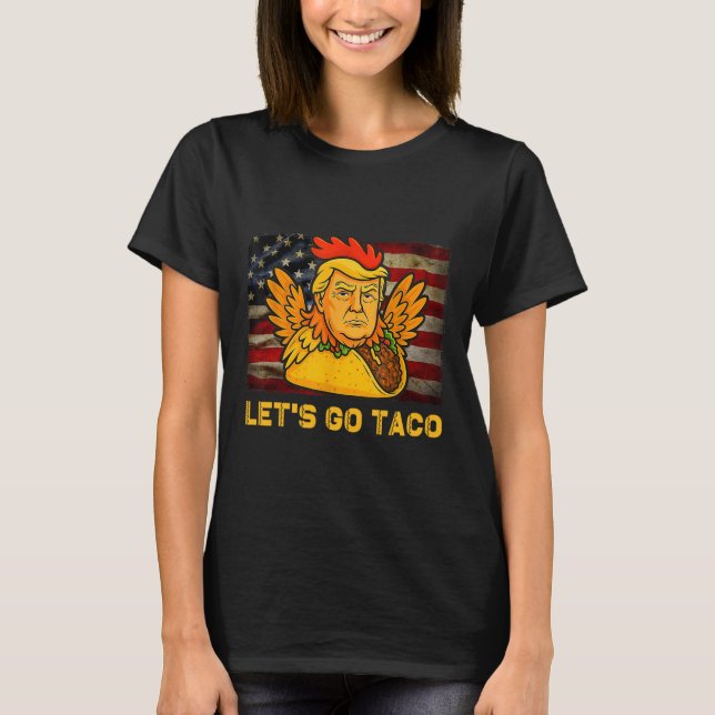 T-shirt Let's Go Taco Funny Trump Always Chickens Out 14  (Devant)