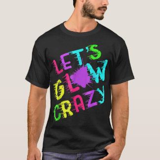 T-shirt Lets Llow Crazy Party Retro Neon 80s Rave Color 