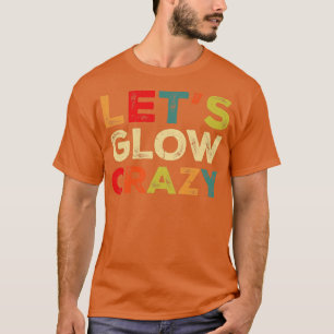 T-shirt Lets Llow Crazy Party Retro Neon 80s Rave Color10