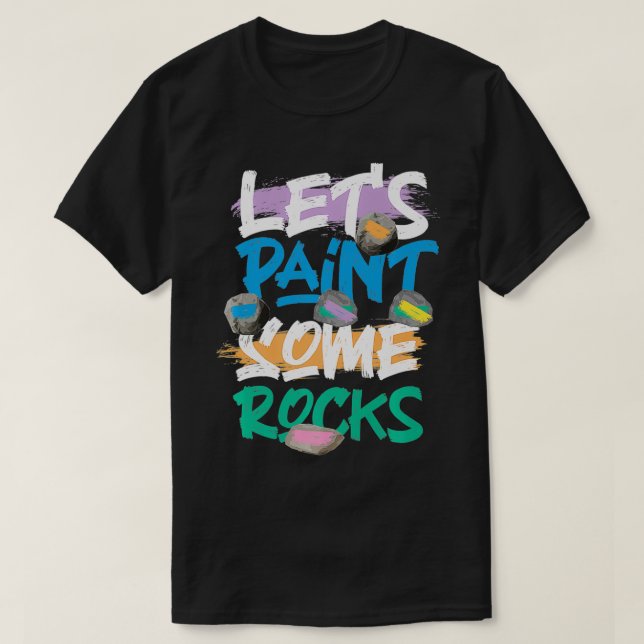 T-shirt Let's Paint Some Rocks Rock Painting Premium  (Design devant)