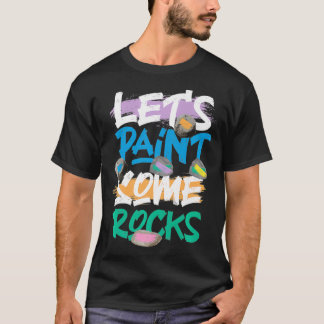 T-shirt Let's Paint Some Rocks Rock Painting Premium 