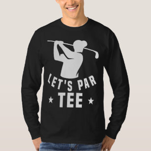 T-shirt Let's Par Golf Pun Golf Quote Party Golf Ball