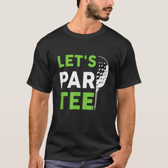 T-shirt Let's Par Golf Pun Golf Quote Party Golf Ball (Devant)