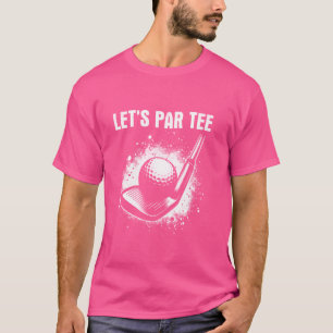 T-shirt Let's Par Tee Golf - Drôle Dit Golf Pun Lover
