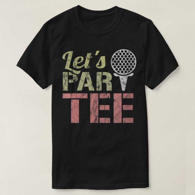 T-shirt Let's Par-Tee - Let's Party - Golf Joke - Funny Go (Design devant)