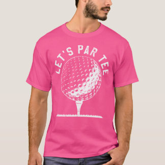 T-shirt Lets Par Tee Shirt Funny Golf Player Gift