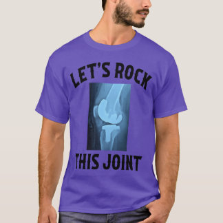 T-shirt LetS Rockhis Joint Knee Replacement Surgery family
