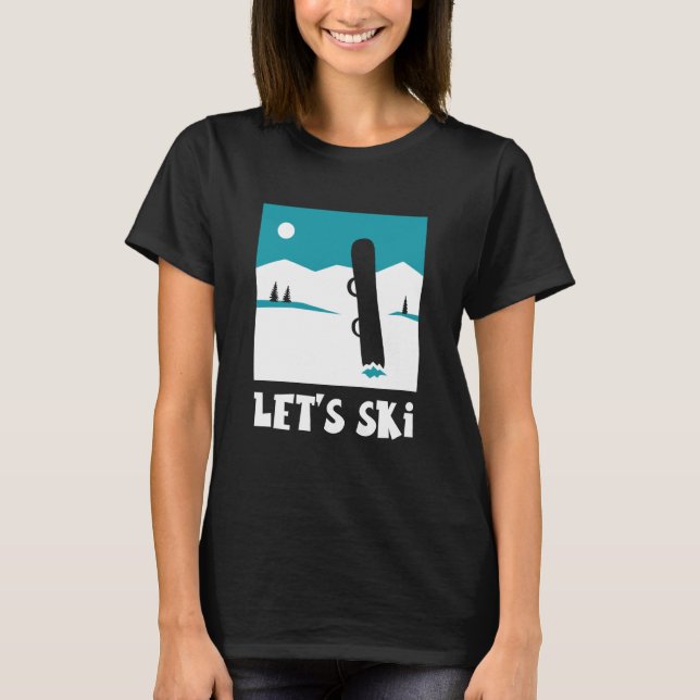 T-shirt Let's Ski Skiers Skier Skiing Winter Sports (Devant)