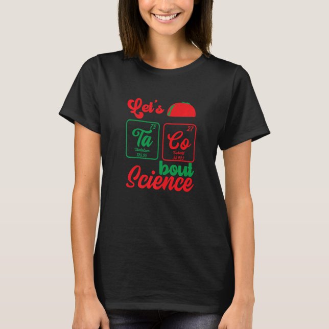 T-shirt Let's Taco 'Bout Science  Teacher Student Outfit   (Devant)
