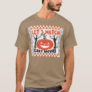 T-shirt LETS WATCH SCaRY MOVIES funny halloween