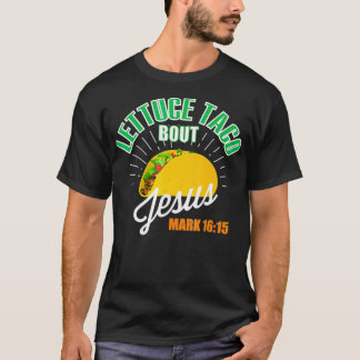 T-shirt Lettuce Taco Bout Jesus Drôle Christian DIEU