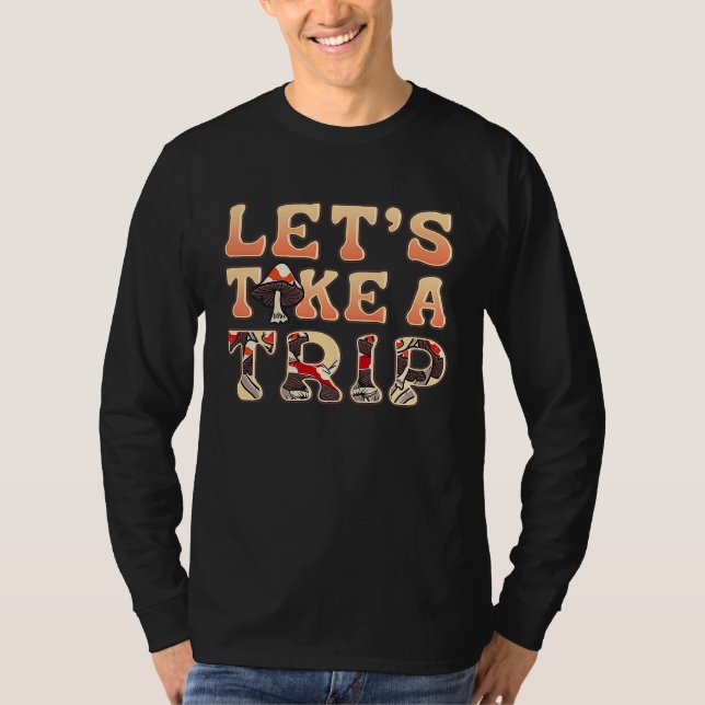 T-shirt Letu2019s Take A Trip Psychedelic Magic Mushroom F (Devant)
