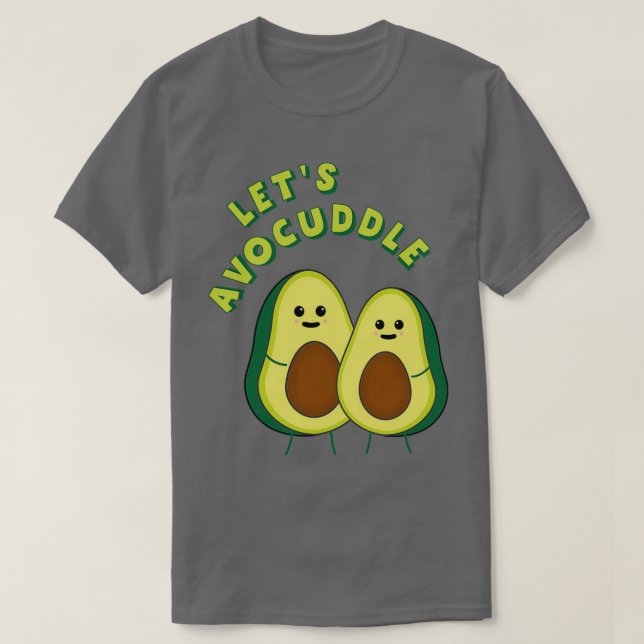 T-shirt Letx27s Avocuddle Funny Avocado Pun 2 (Design devant)