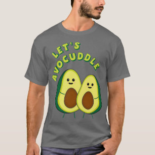 T-shirt Letx27s Avocuddle Funny Avocado Pun 2