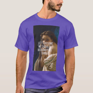 T-shirt Letx27s font des citations nous devrions faire nx2