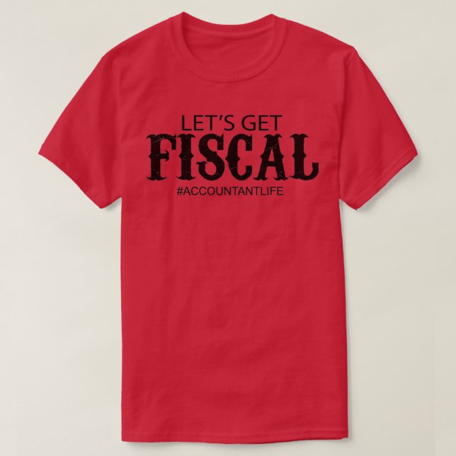 T-shirt Letx27s obtenir fiscal drôle comptable 2 (Design devant)