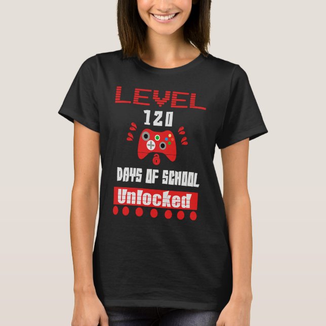 T-shirt Level 120 Days of School Unlocked for Video Game (Devant)