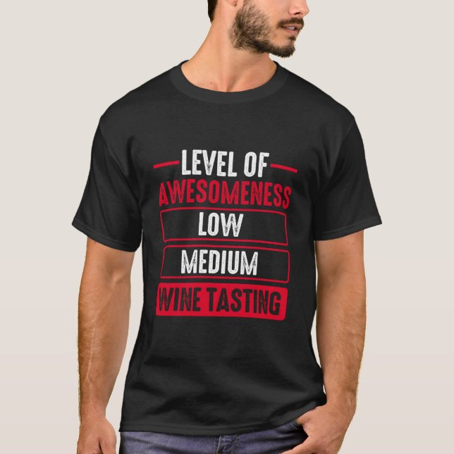 T-shirt Level Of Awesoess Wine Tasting Drinking Drinker (Devant)