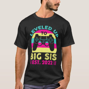 T-shirt Leveled Up To Big Sister Est 2022 Promoted To Big