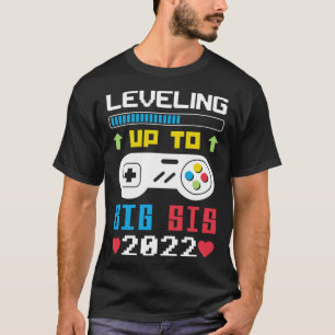 T-shirt Leveling To Big Sis 2022 Gamer Sister 2022