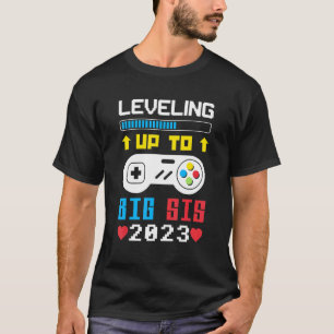 T-shirt Leveling To Big Sis 2023 Gamer Sister 2023