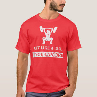 T-shirt Lever comme une fille si vous pouvez Bro Weightlif