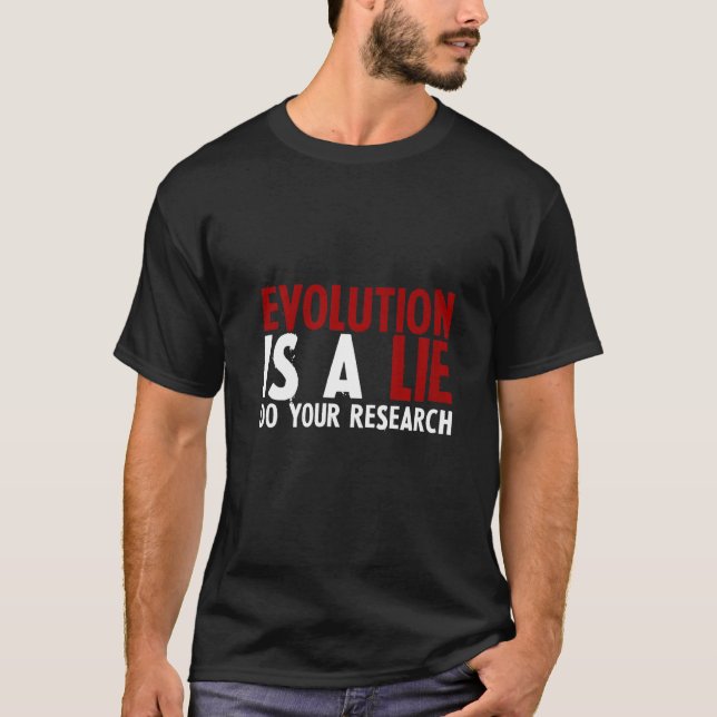 T-shirt L'évolution est fausse Faites vos recherches (Devant)