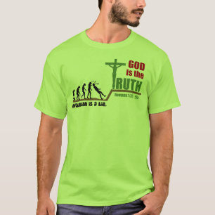 T-shirt L'Évolution Est Mensonge. Dieu Est La Vérité T-shi
