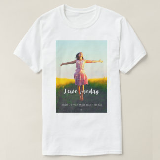 T-shirt Lewe Vandag Asof Jy Vanaand Gaan Braai